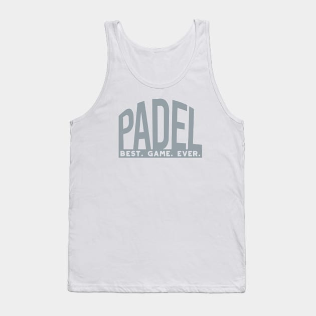 Padel Best Game Ever Tank Top by whyitsme